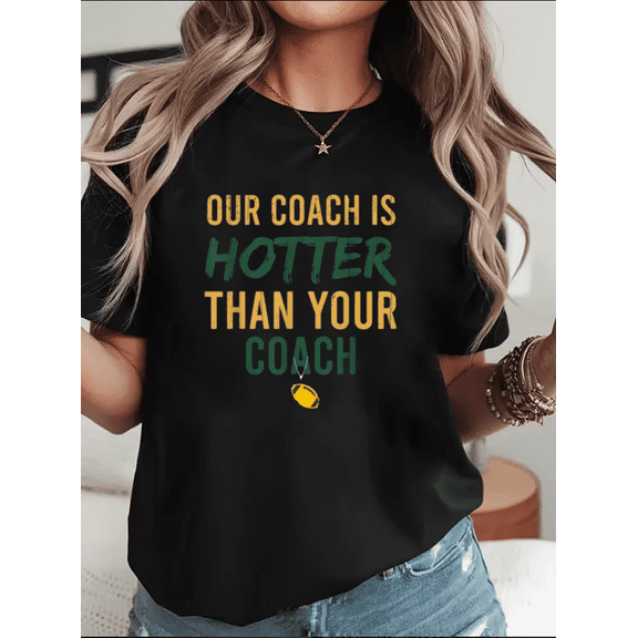 Our Coach Is Hotter Than Your Coach Funny Sports Quote Unisex T-Shirt, up to Size 5XL