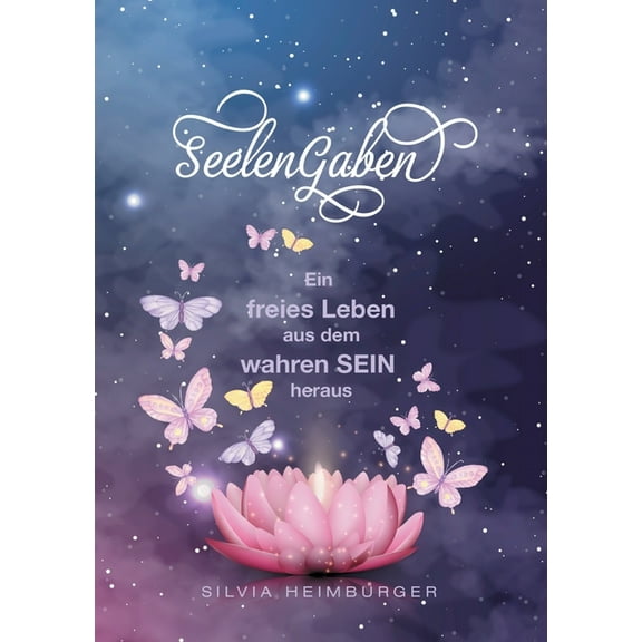 SeelenGaben : Ein freies Leben aus dem wahren SEIN heraus (Paperback)