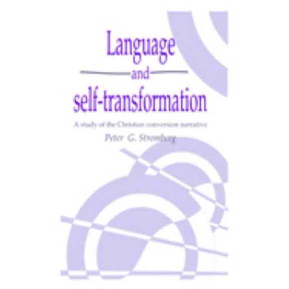 Pre-Owned Language and Self-Transformation: A Study of the Christian Conversion Narrative (Hardcover) 0521440777 9780521440776
