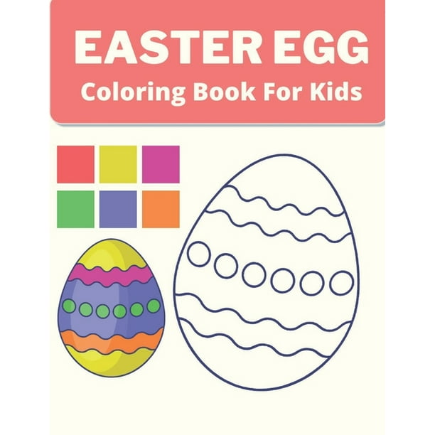 Easter Egg Coloring Book For Kids Big Easter Egg Coloring Book For Kids Ages 2 5 Perfect For All Children Paperback Walmart Com Walmart Com