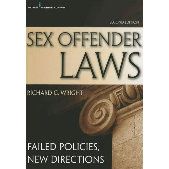 Sex Offender Laws, Second Edition: Failed Policies, New Directions, (Paperback)