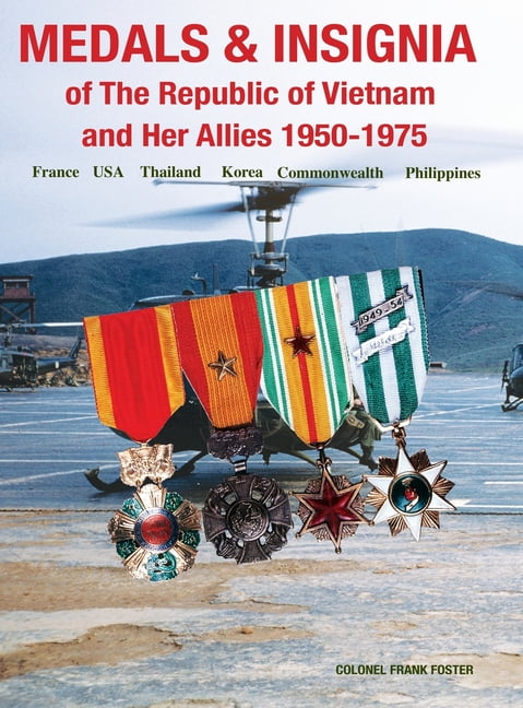 Medals And Insignia Of The Republic Of Vietnam And Her Allies 1950 1975 Hardcover Walmart Com Walmart Com