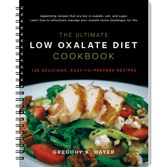 The Ultimate Low Oxalate Diet Cookbook | 125 Delicious, Easy To Prepare Low Oxalate Recipes