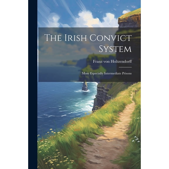 The Irish Convict System, (Paperback)