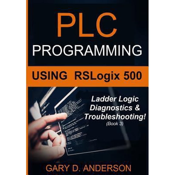 Pre-Owned Plc Programming Using Rslogix 500: Ladder Logic Diagnostics & Troubleshooting! (Paperback) 1517594138 9781517594138