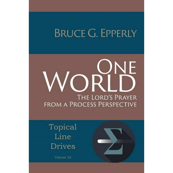 Topical Line Drives One World: The Lord's Prayer from a Process Perspective, Book 32, (Paperback)