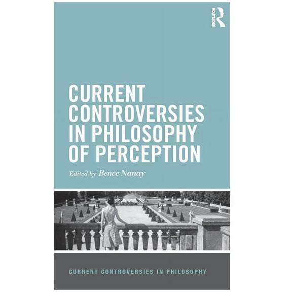 Current Controversies in Philosophy Current Controversies in Philosophy of Perception, (Hardcover)