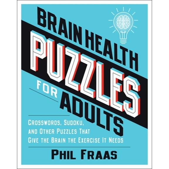 Pre-Owned Brain Health Puzzles for Adults: Crosswords, Sudoku, and Other Puzzles That Give the Brain the Exercise It Needs (Paperback) 1524880493 9781524880491