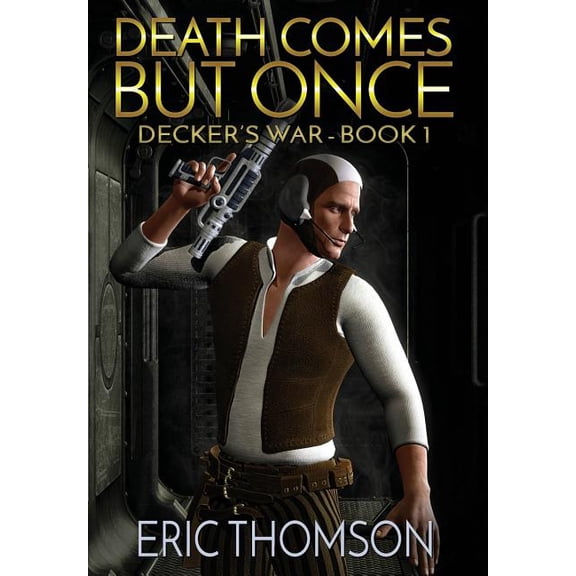 Decker's War Death Comes But Once, Book 1, (Hardcover)