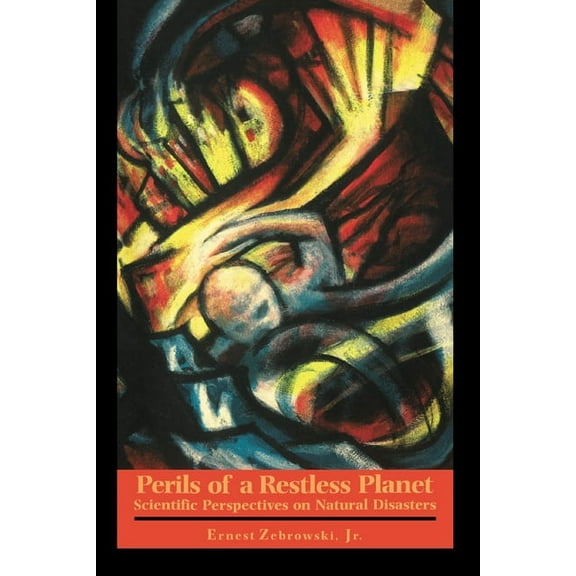 Perils of a Restless Planet: Scientific Perspectives on Natural Disasters, (Paperback)