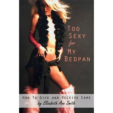- Too Sexy For My Bedpan - eBook