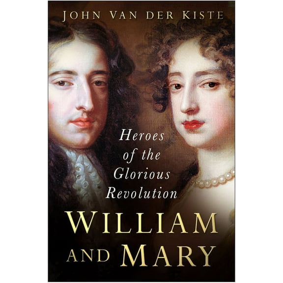 William and Mary : Heroes of the Glorious Revolution (Paperback)