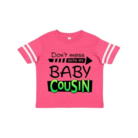 

Inktastic Don t Mess with My Baby Cousin Gift Toddler Boy or Toddler Girl T-Shirt