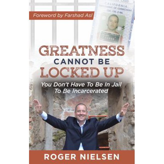 Pre-Owned Greatness Cannot Be Locked Up: You Don't Have To Be In Jail To Be Incarcerated (Paperback) 1944878602 9781944878603