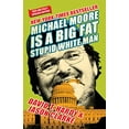 thumbnail image 1 of Pre-Owned Michael Moore Is a Big Fat Stupid White Man (Paperback) 0060779608 9780060779603, 1 of 1