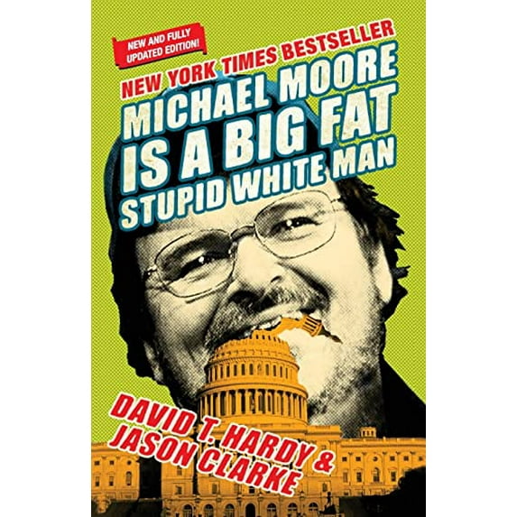 Pre-Owned Michael Moore Is a Big Fat Stupid White Man (Paperback) 0060779608 9780060779603