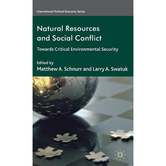 International Political Economy Natural Resources and Social Conflict: Towards Critical Environmental Security, (Hardcover)