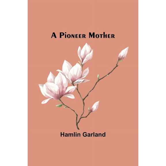 A Pioneer Mother, (Paperback)