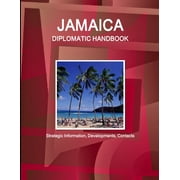 Jamaica Diplomatic Handbook - Strategic Information, Developments, Contacts (Paperback)