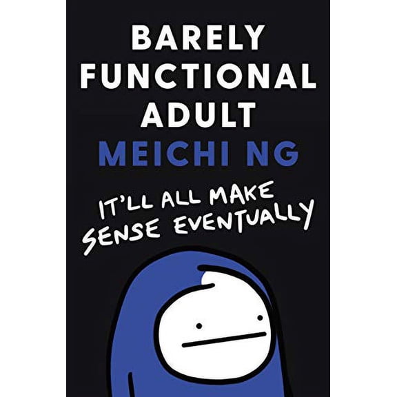 Pre-Owned Barely Functional Adult : It'll All Make Sense Eventually 9780062945594 Used