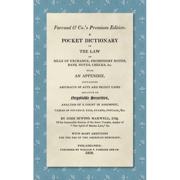 A Pocket Dictionary of the Law of Bills of Exchange, Promissory Notes, Bank Notes, Checks, &c. [1808]: With an Appendix,, (Hardcover)