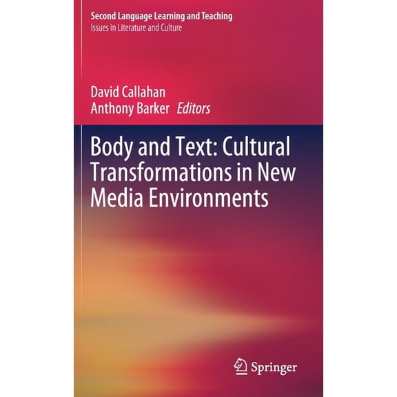Body and Text: Cultural Transformations in New Media Environments, (Hardcover)