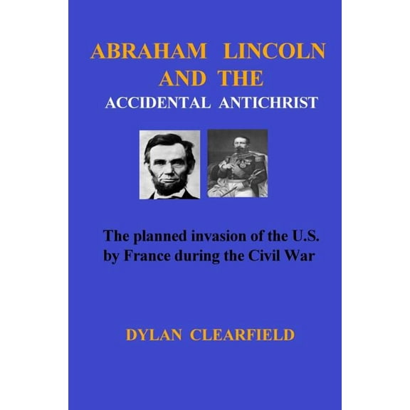 Abraham Lincoln and the Accidental Anti-Christ, (Paperback)
