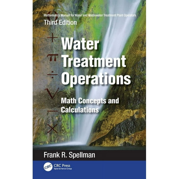 Mathematics Manual for Water and Wastewater Treatment Plant Operators: Water Treatment Operations: Math Concepts and Cal, (Paperback)