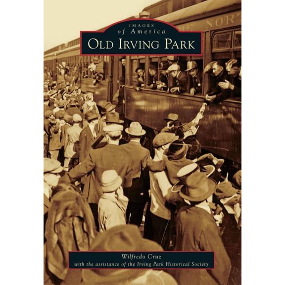 Images of America: Old Irving Park (Paperback)