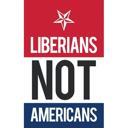Liberians Not Americans - eBook