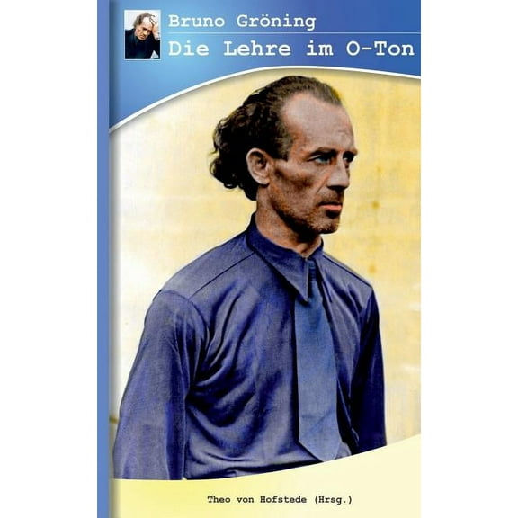 Bruno Gröning - Die Lehre im O-Ton: Lesen und hören, was in seiner Lehre wirklich weiter hilft (Paperback) by Theo Von Hofstede
