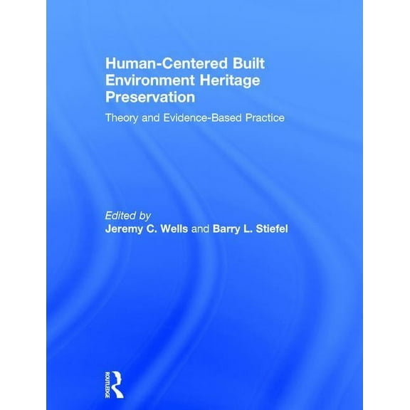Human-Centered Built Environment Heritage Preservation: Theory and Evidence-Based Practice, (Hardcover)
