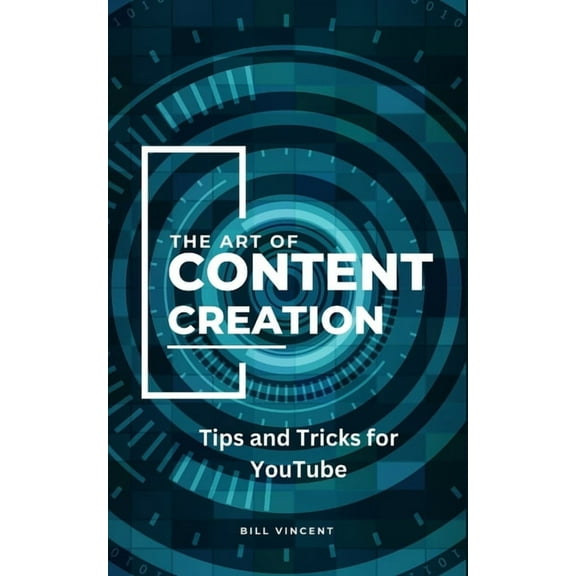 The Art of Content Creation: Tips and Tricks for YouTube, (Paperback)