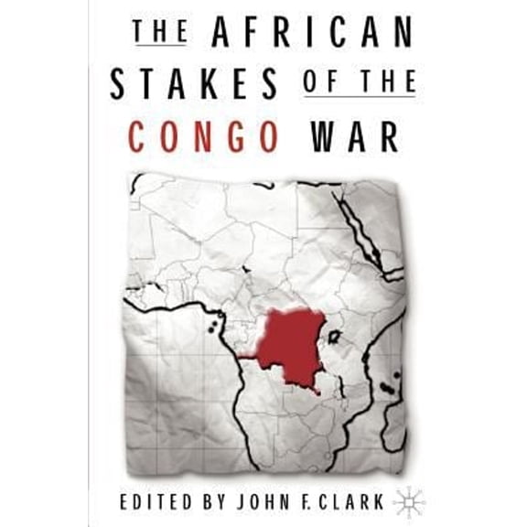 Pre-Owned The African Stakes of the Congo War (Paperback) 1403967237 9781403967237
