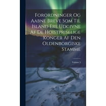 Forordninger Og Aabne Breve Som Til Island Ere Udgivne Af De Hoistpriselige Konger Af Den Oldenborgiske Stamme; Volume 3 (Hardcover)
