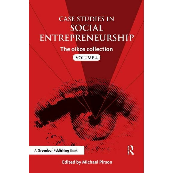 Oikos Collection Case Studies in Social Entrepreneurship: The oikos collection Vol. 4, (Paperback)