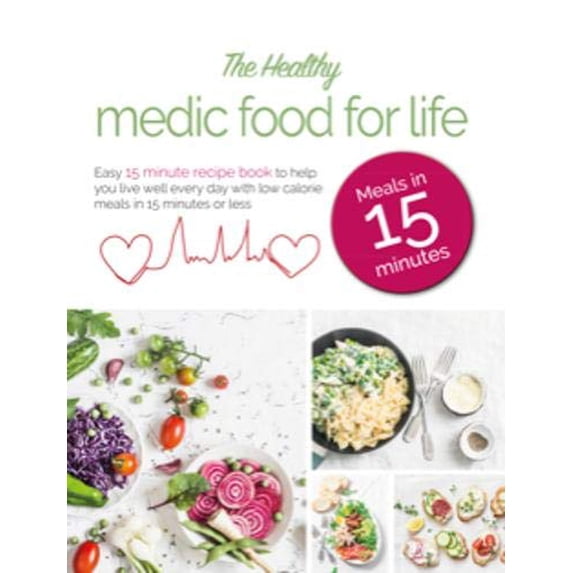 Pre-Owned The Healthy Medic Food for Life Meals in 15 minutes: Easy 15 minute recipe book to help you live (Paperback)