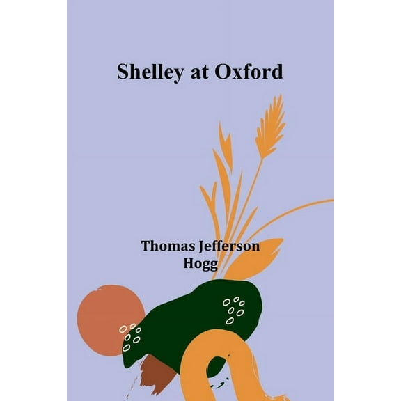 Shelley at Oxford, (Paperback)