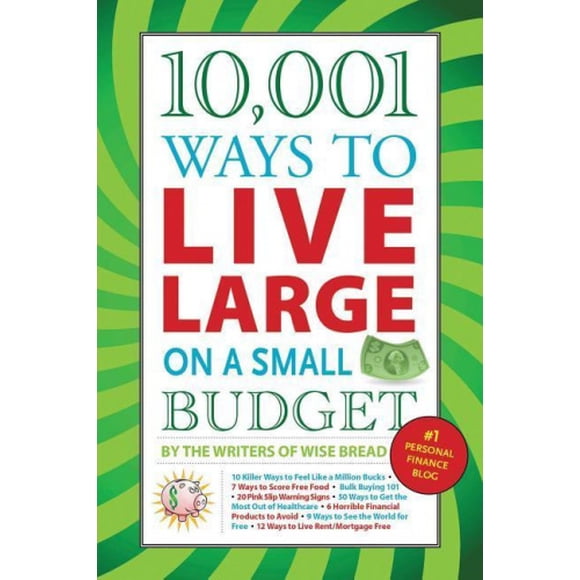 10,001 Ways to Live Large on a Small Budget