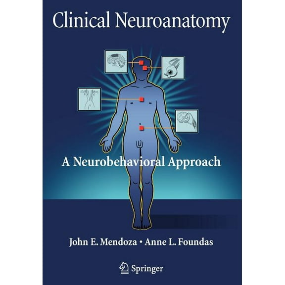 Clinical Neuroanatomy: A Neurobehavioral Approach, (Paperback)