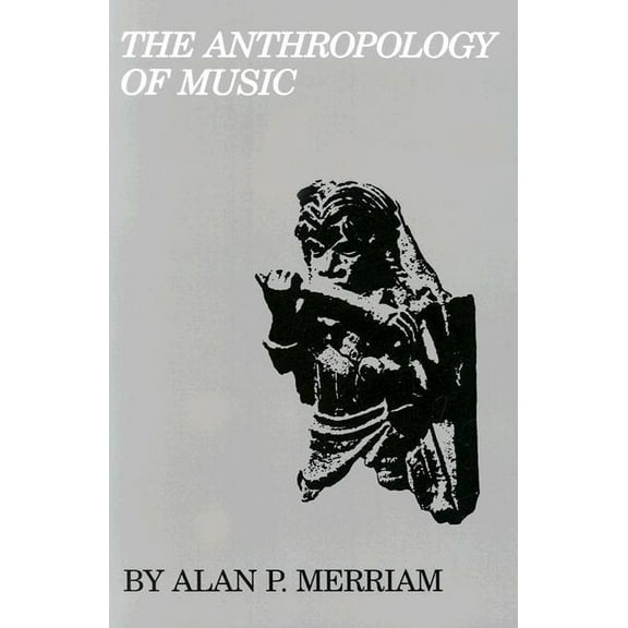 The Anthropology of Music (Paperback)