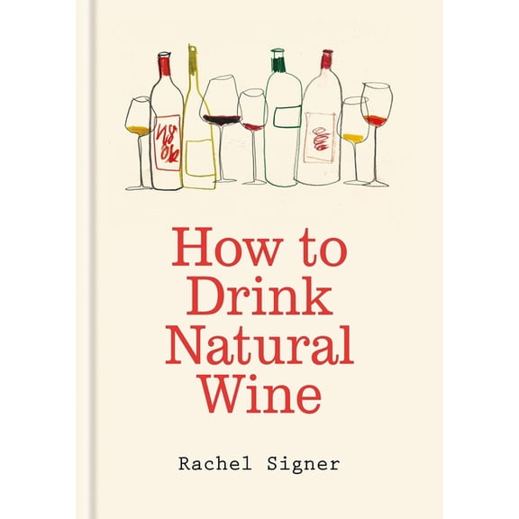 How to Drink Natural Wine, (Hardcover)