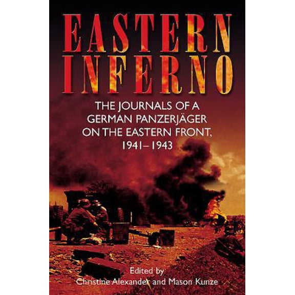 Pre-Owned Eastern Inferno: The Journals of a German Panzerjger on the Eastern Front, 1941-43 (Paperback) 1612002188 9781612002187