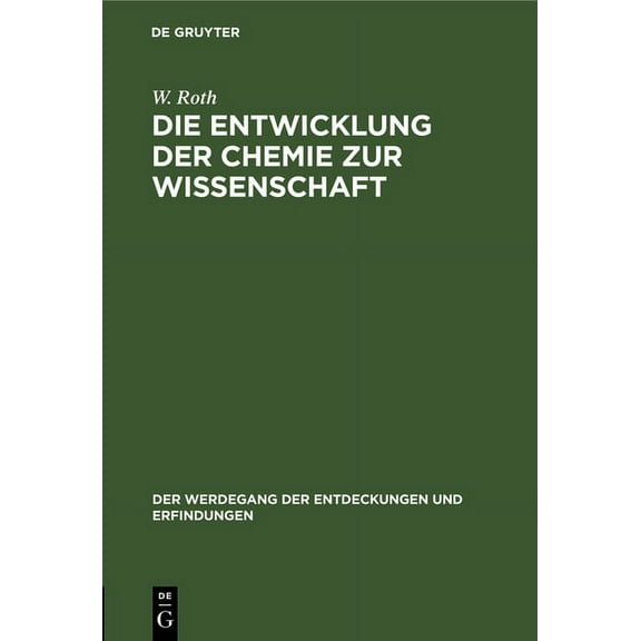 Der Werdegang der Entdeckungen Und Erfin Die Entwicklung Der Chemie Zur Wissenschaft, Book 9, (Hardcover)