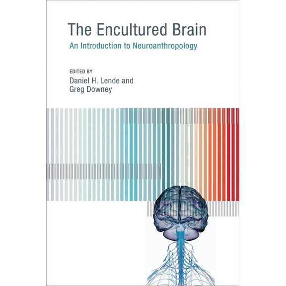 The Encultured Brain: An Introduction to Neuroanthropology, (Paperback)