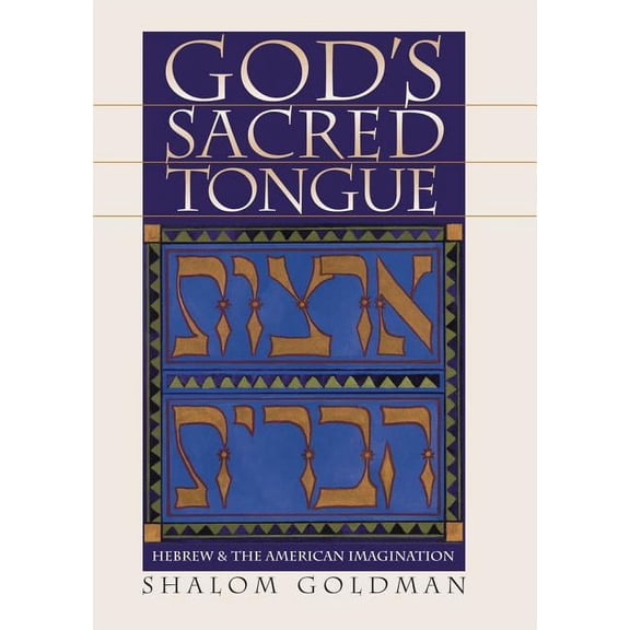 God's Sacred Tongue: Hebrew and the American Imagination, (Paperback)