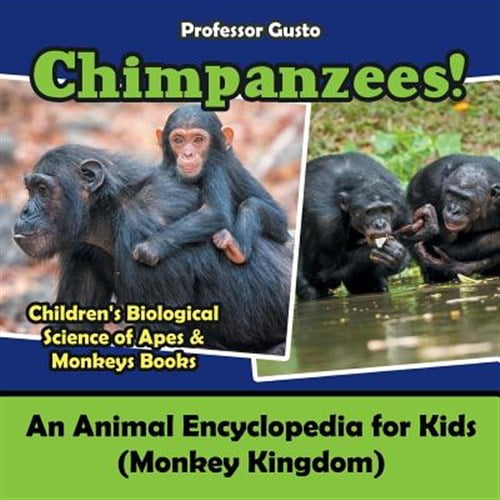Pre-Owned Chimpanzees! An Animal Encyclopedia for Kids (Monkey Kingdom) - Children's Biological Science of Apes & Monkeys Books, (Paperback)