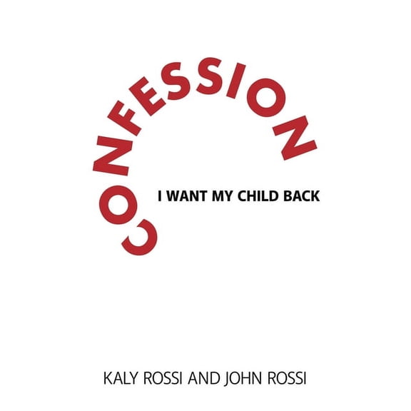 Confession: I Want My Child Back, (Paperback)
