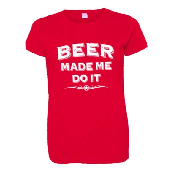 PleaseMeTees™ Womens Beer Made Me Do It Whiskey Drinking Alcohol HQ Tee