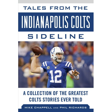 Tales from the Indianapolis Colts Sideline : A Collection of the Greatest Colts Stories Ever (Best Accessories For Colt Le6920)